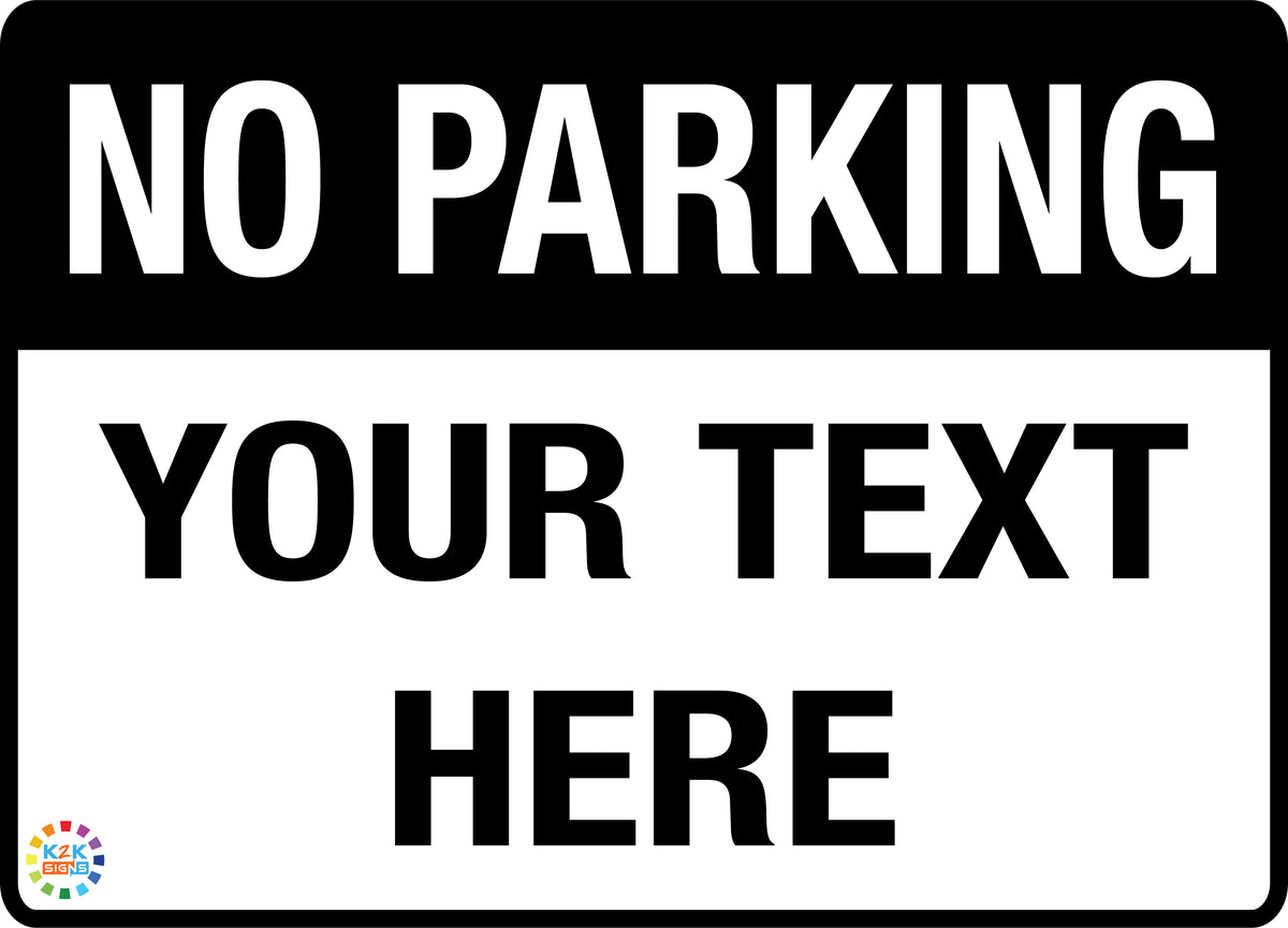 No Parking Custom Text Sign – K2k Signs