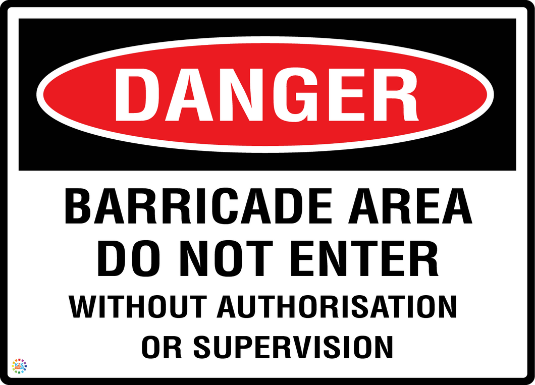 Danger Barricade Area Do Not Enter Without Authorisation Or Supervision