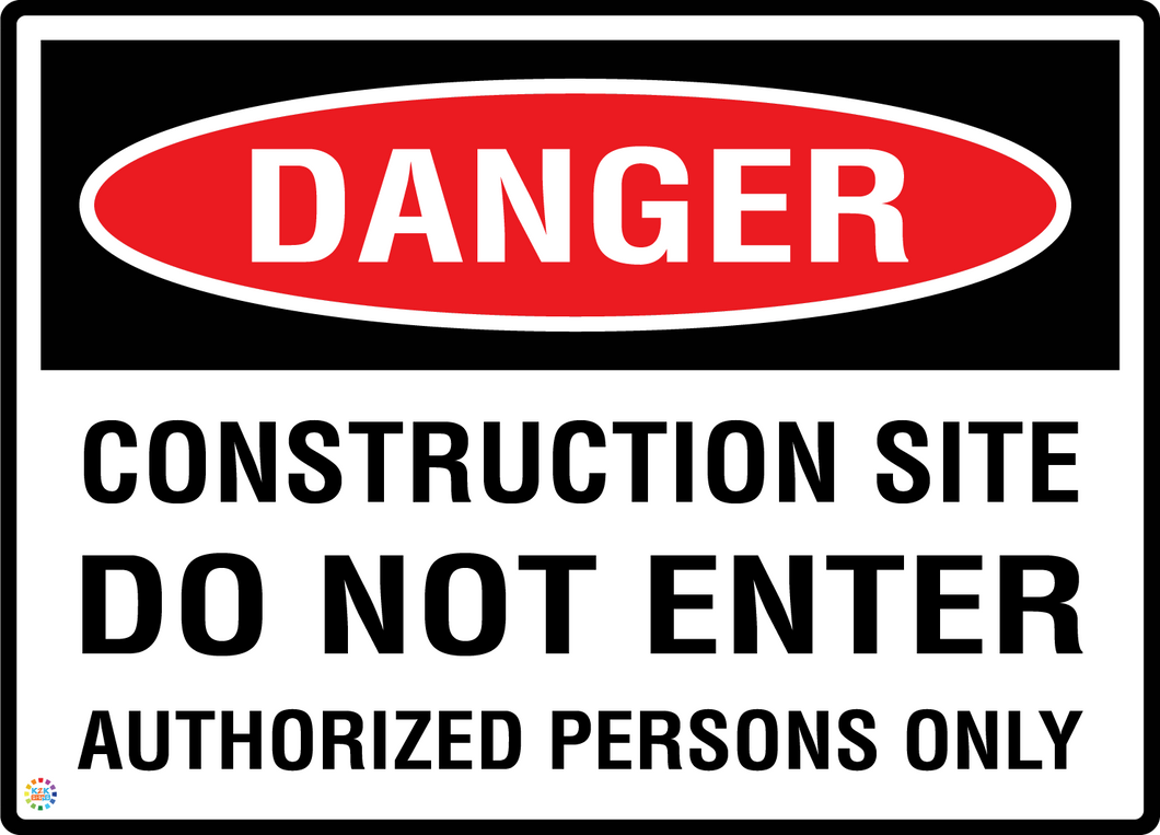 Danger Construction Site Do Not Enter - Authorized Persons Only