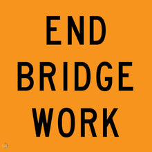 Load image into Gallery viewer, End Bridge Work Sign