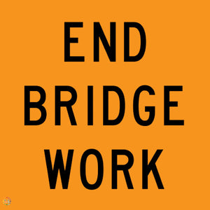 End Bridge Work Sign