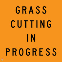 Load image into Gallery viewer, Grass Cutting In Progress Sign