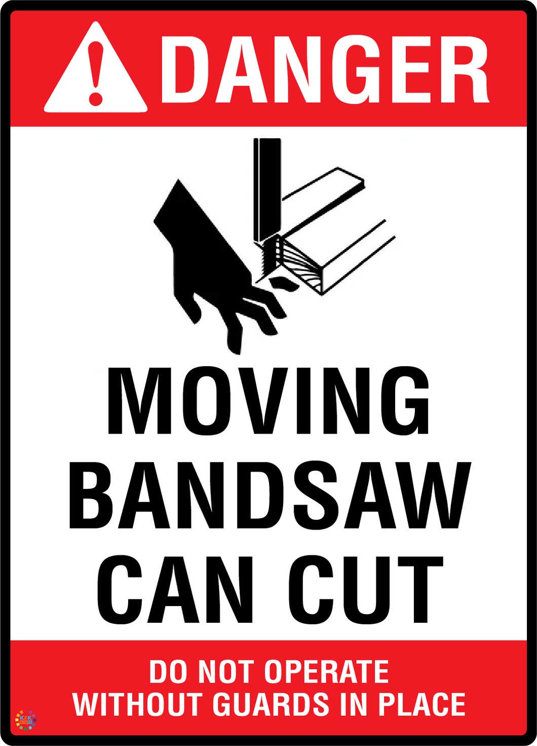 Danger Moving Bandsaw Can Cut - Do Not Operate Without Guards In Place