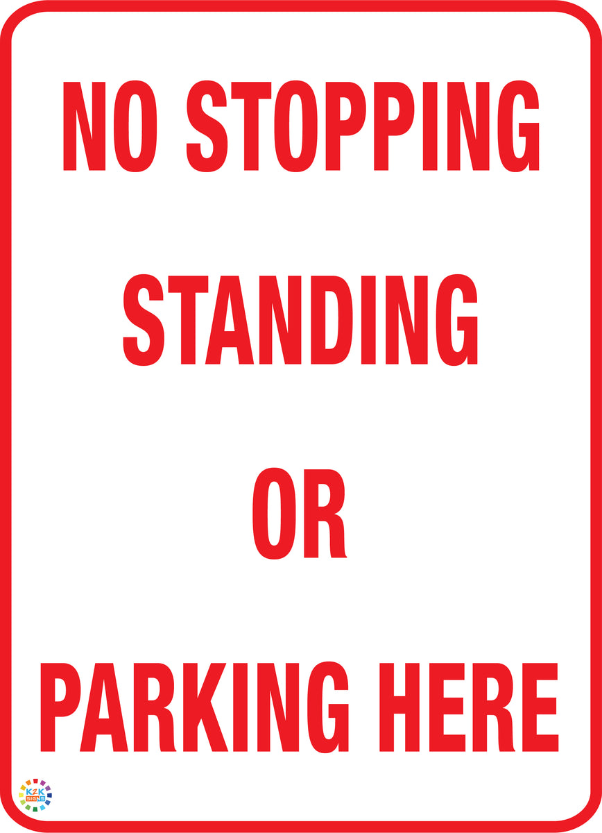 No Stopping Standing or Parking Here Sign | K2K Signs Australia