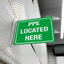 Load image into Gallery viewer, PPE LOCATED HERE - DOUBLE SIDED OFF WALL SIGN