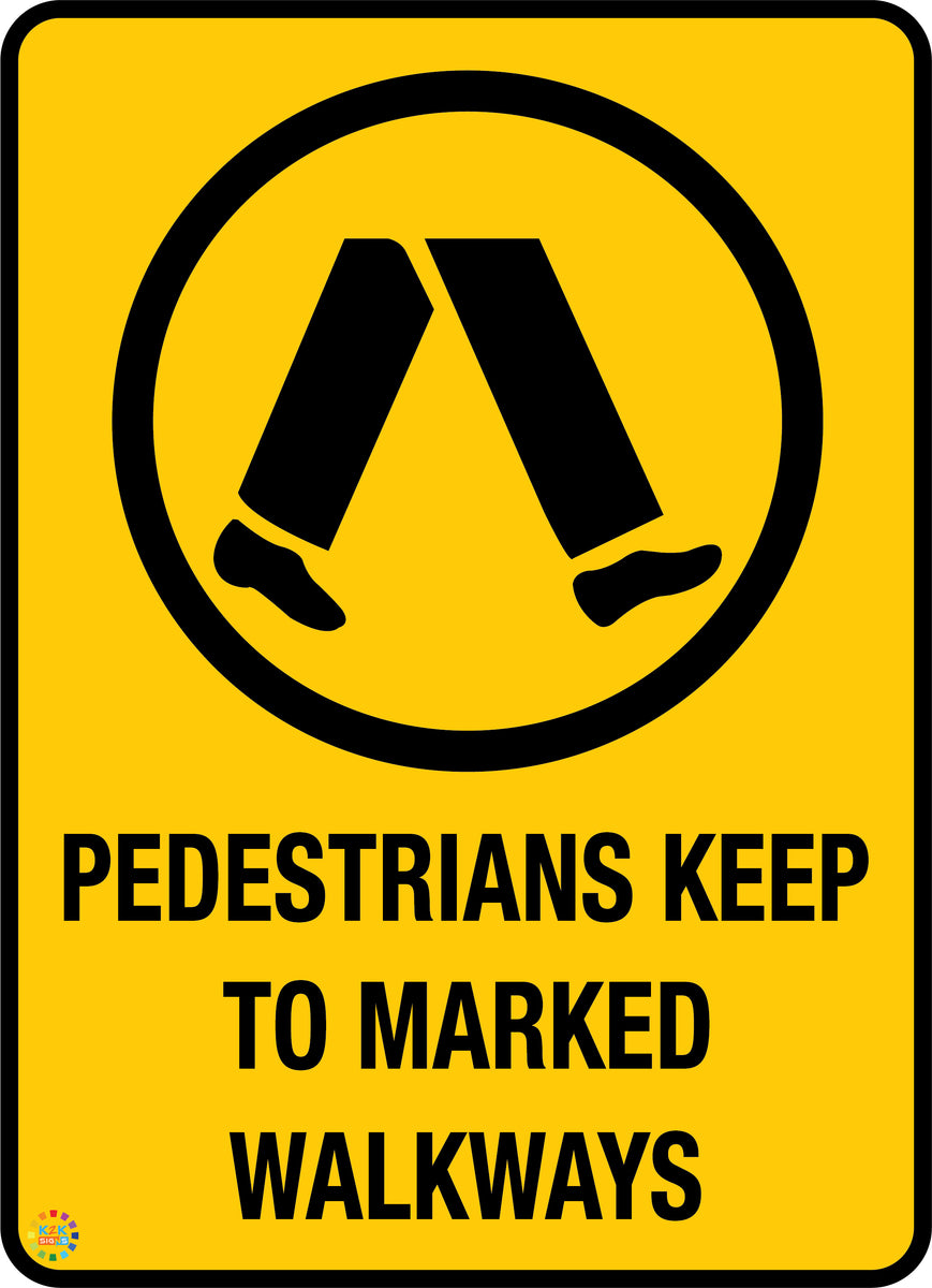 Pedestrians Keep to Marked Walkways Sign | K2K Signs Australia