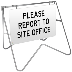 Swing Stand & Sign – Please Report To Site Office