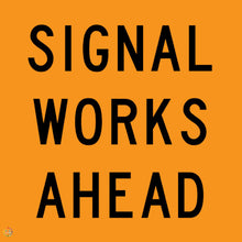 Load image into Gallery viewer, Signal Works Ahead Sign