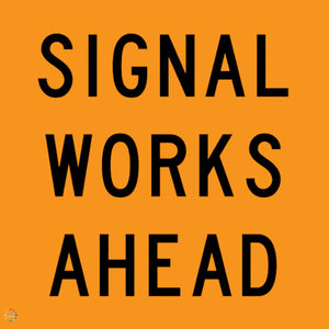 Signal Works Ahead Sign