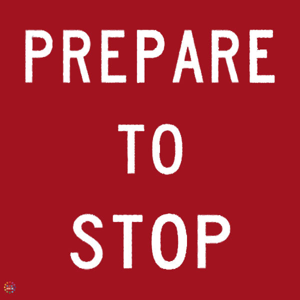 Prepare To Stop Sign