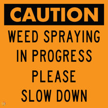 Load image into Gallery viewer, Caution Weed Spraying In Progress Please Slow Down