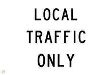 Load image into Gallery viewer, Local Traffic Only Signage