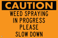 Load image into Gallery viewer, Caution Weed Spraying In Progress Please Slow Down