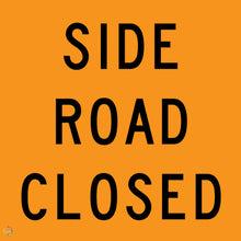 Load image into Gallery viewer, Side Road Closed Sign