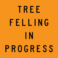 Tree Felling In Progress Sign