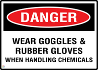 Danger Wear Goggles & Rubber Gloves When Handling Chemicals