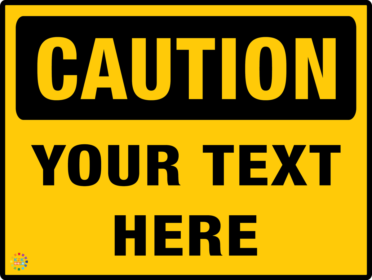 Caution Custom Text Sign – K2K Signs