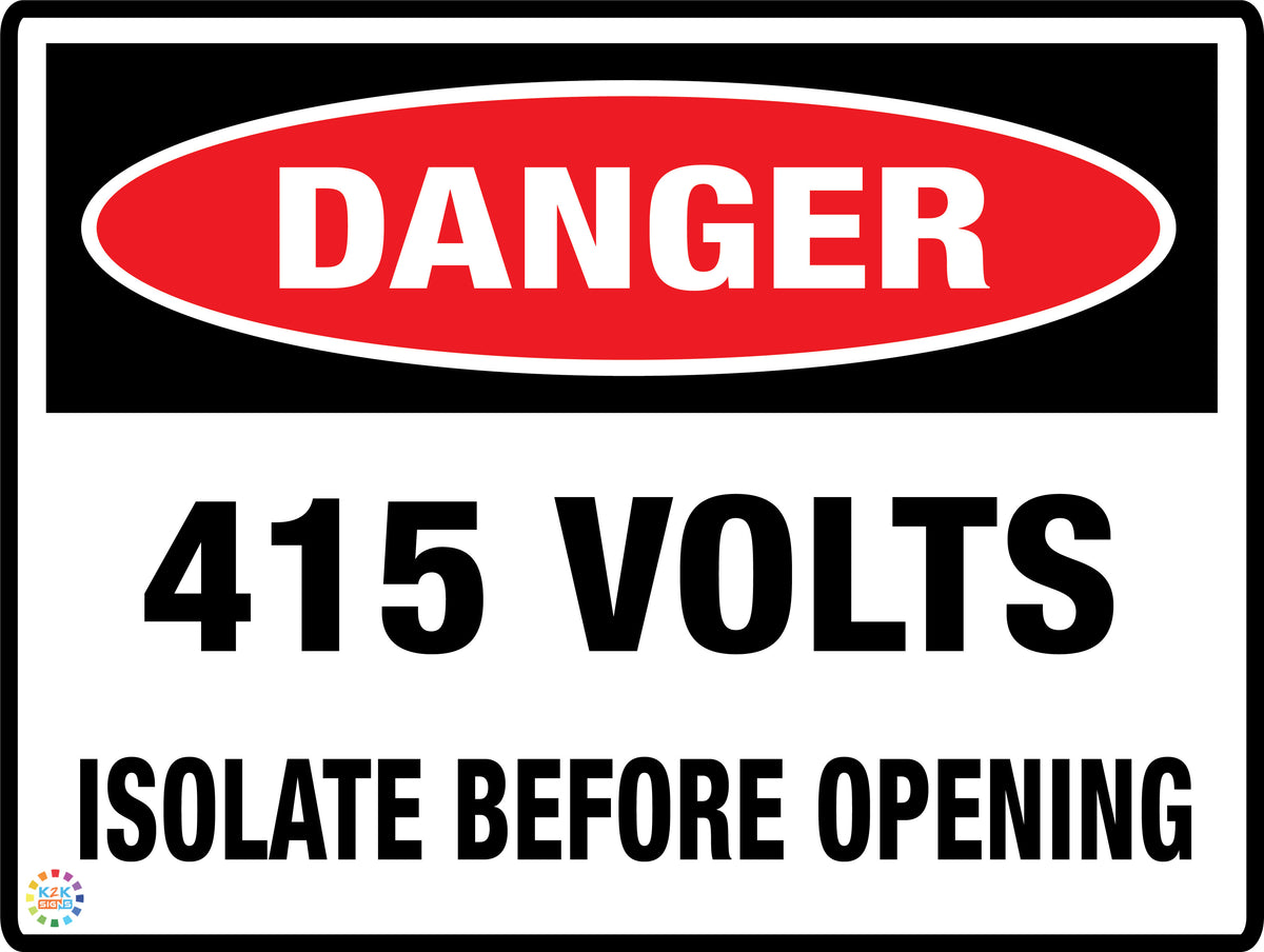 Danger - 415 Volts Isolate Before Opening Sign | K2K Signs Australia