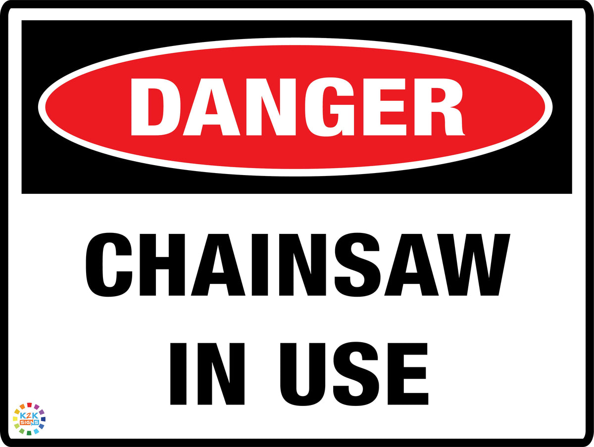 Danger Chainsaw In Use – K2K Signs