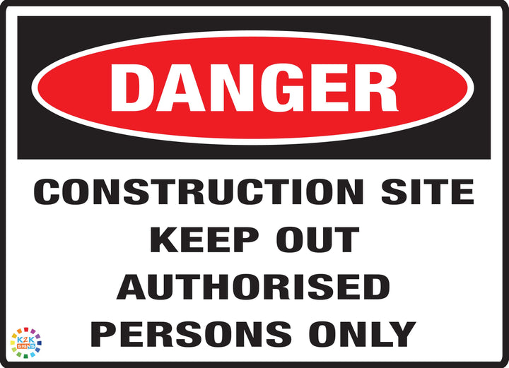 Construction Site Keep Out Authorised Persons Only – K2K Signs