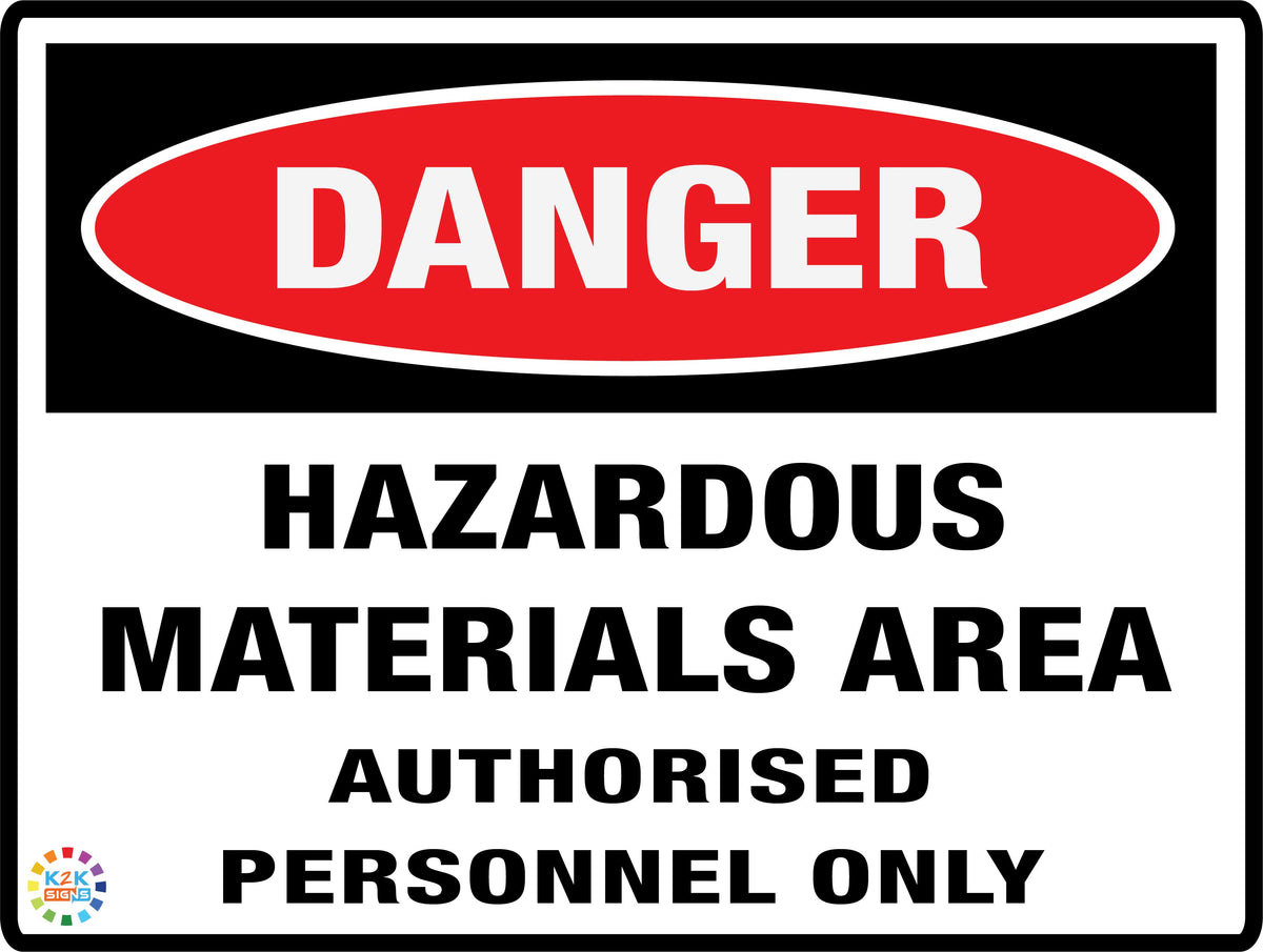 Danger Hazardous Materials Area Authorised Personnel Only – K2K Signs