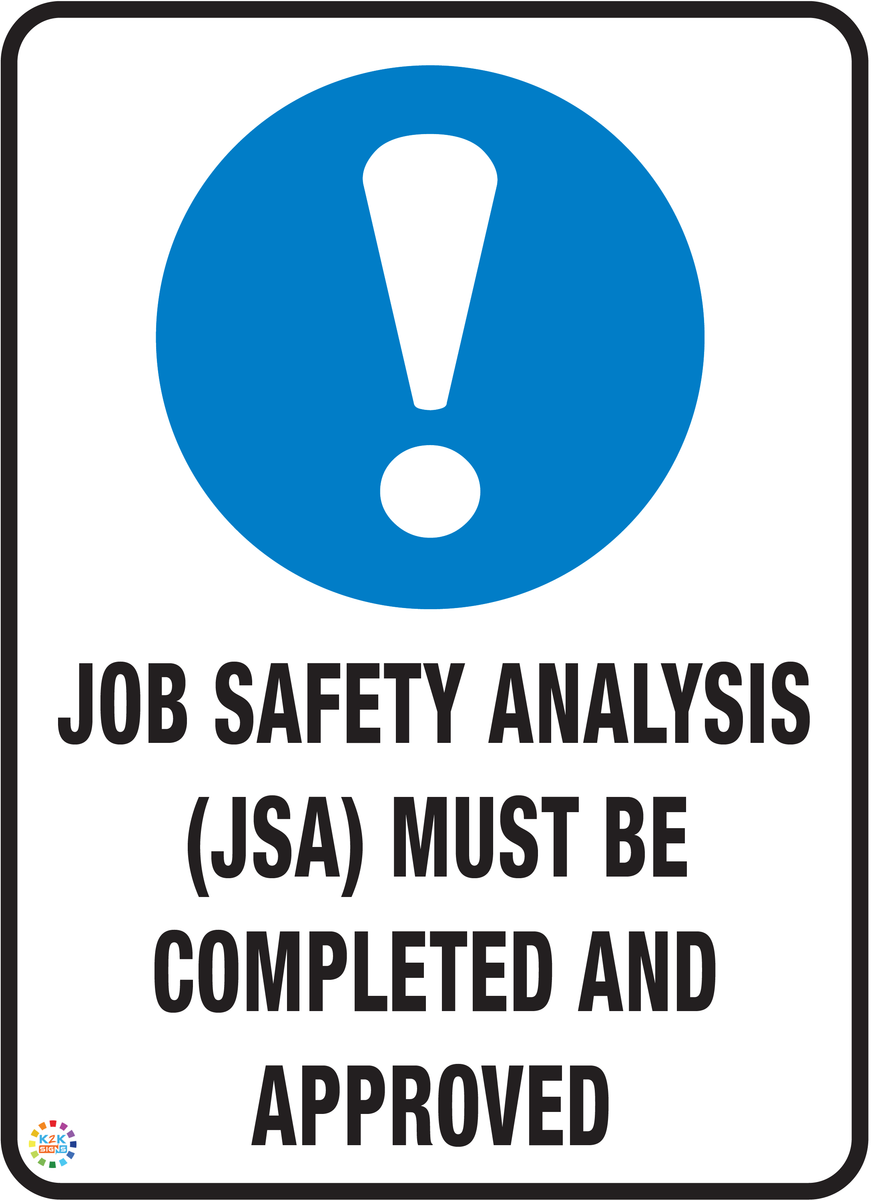 Job Safety Analysis (JSA) Must Be Completed and Approved Sign | K2K ...