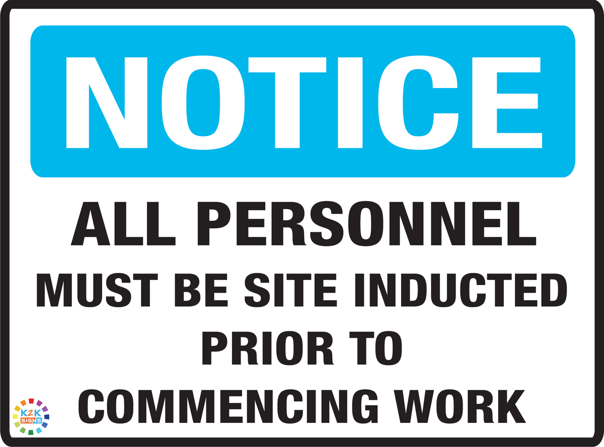 All Personnel Must Be Site Inducted Prior To Commencing Work Sign | K2K ...