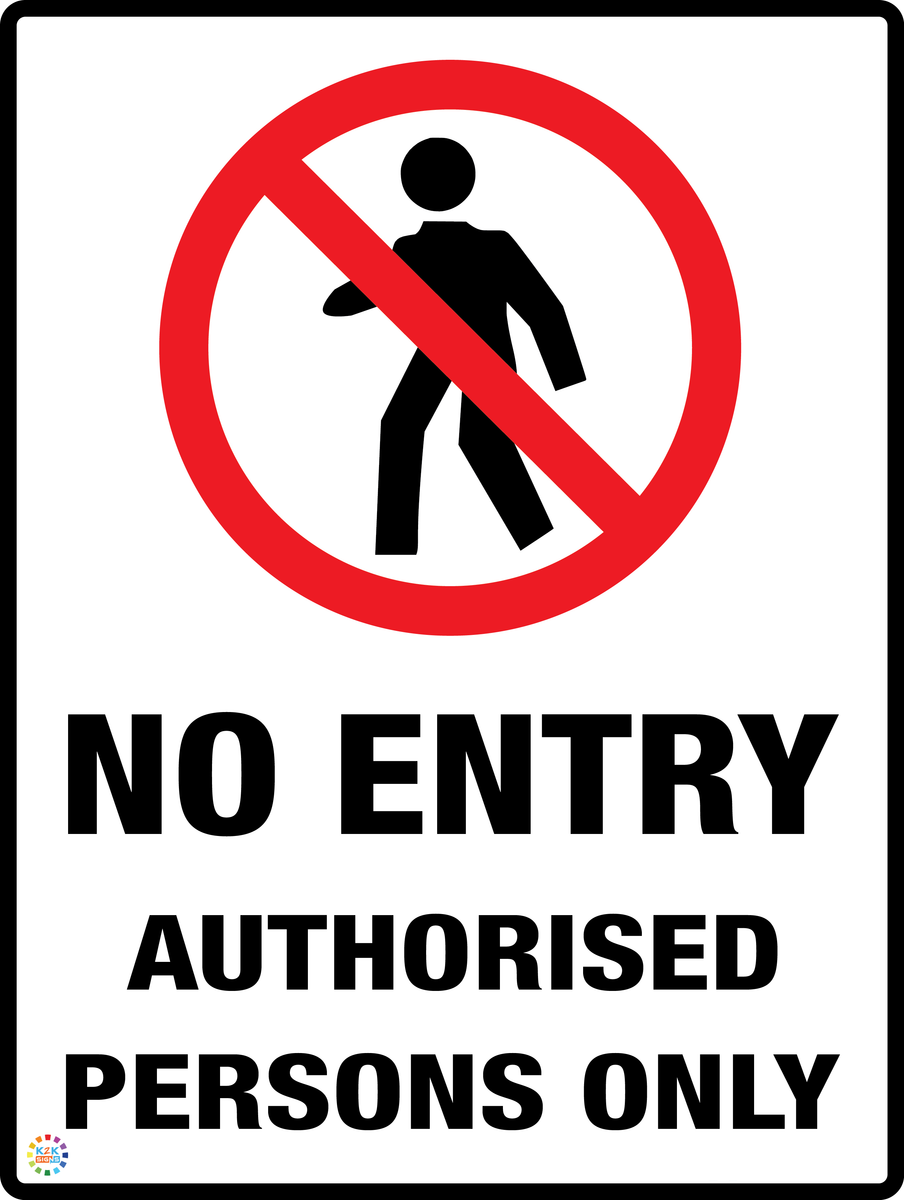 No Entry Authorised Persons Only Sign | K2K Signs Australia