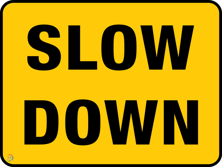 Slow Down Sign | K2K Signs