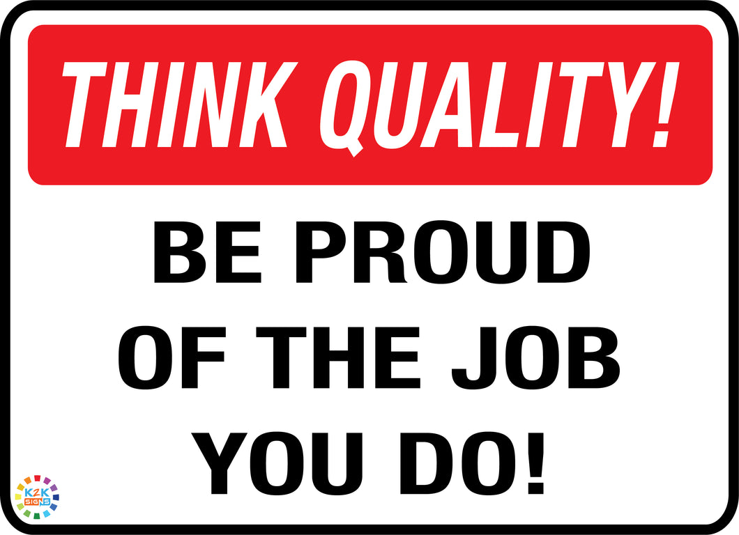 Think Quality Be Proud Of The Job You Do!