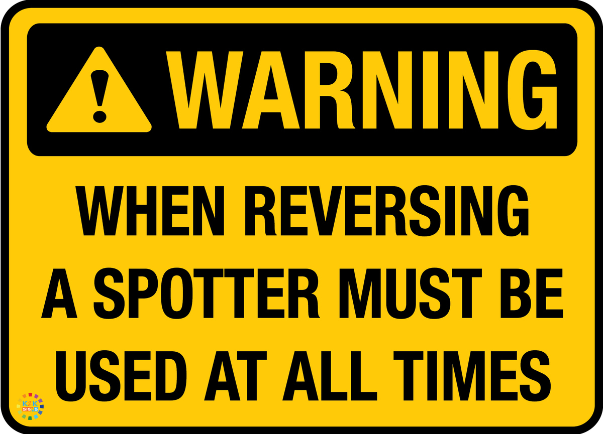 When Reversing A Spotter Must Be Used At All Times Sign | K2K Signs ...