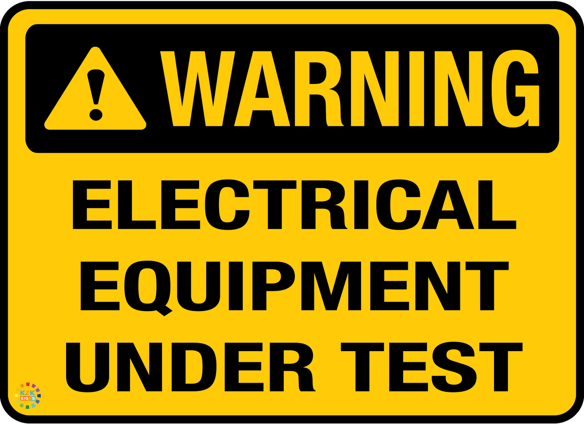 Electrical Equipment Under Test Sign | K2K Signs Australia